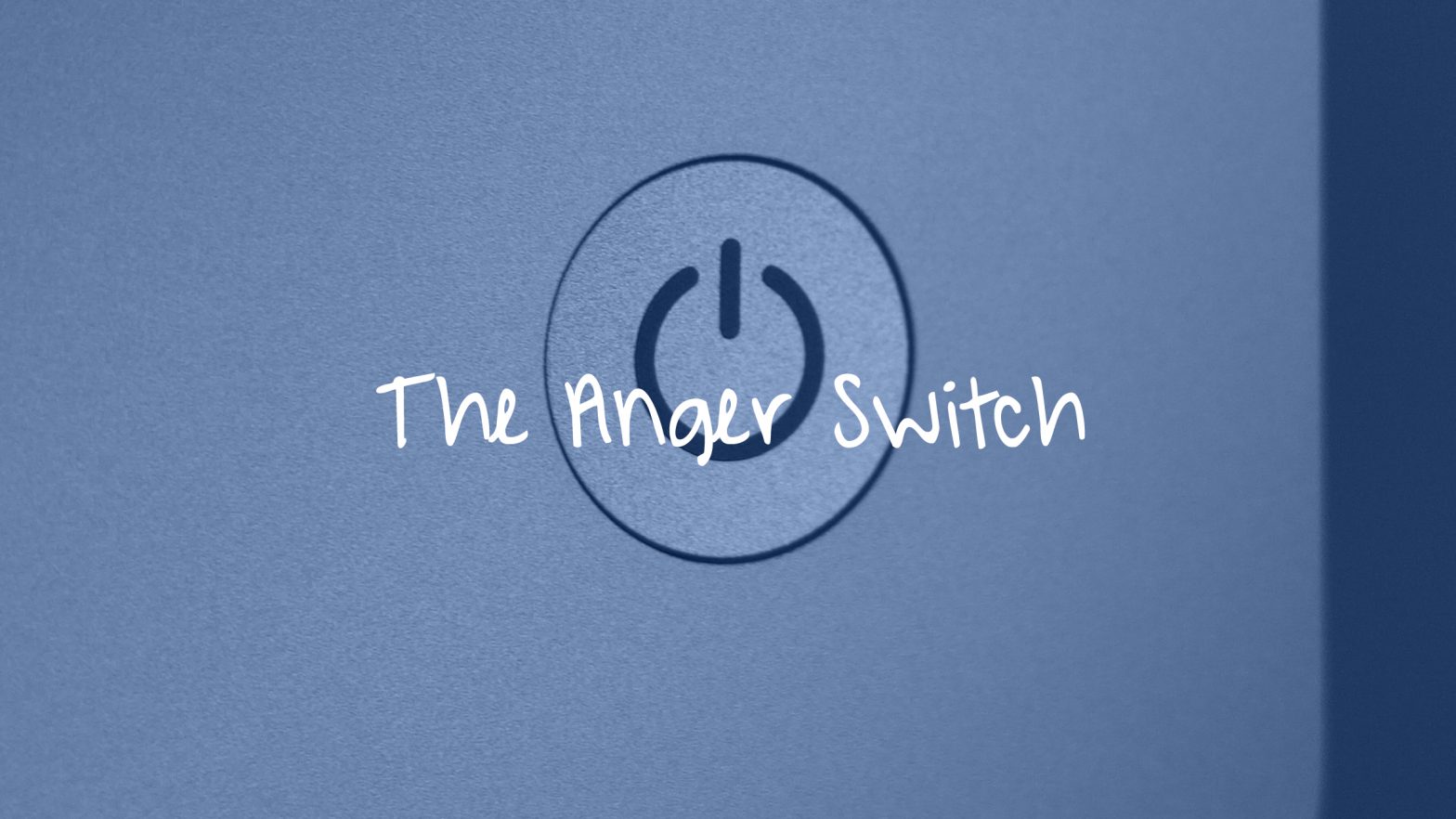 The Anger Switch - grantedwardsauthor.com