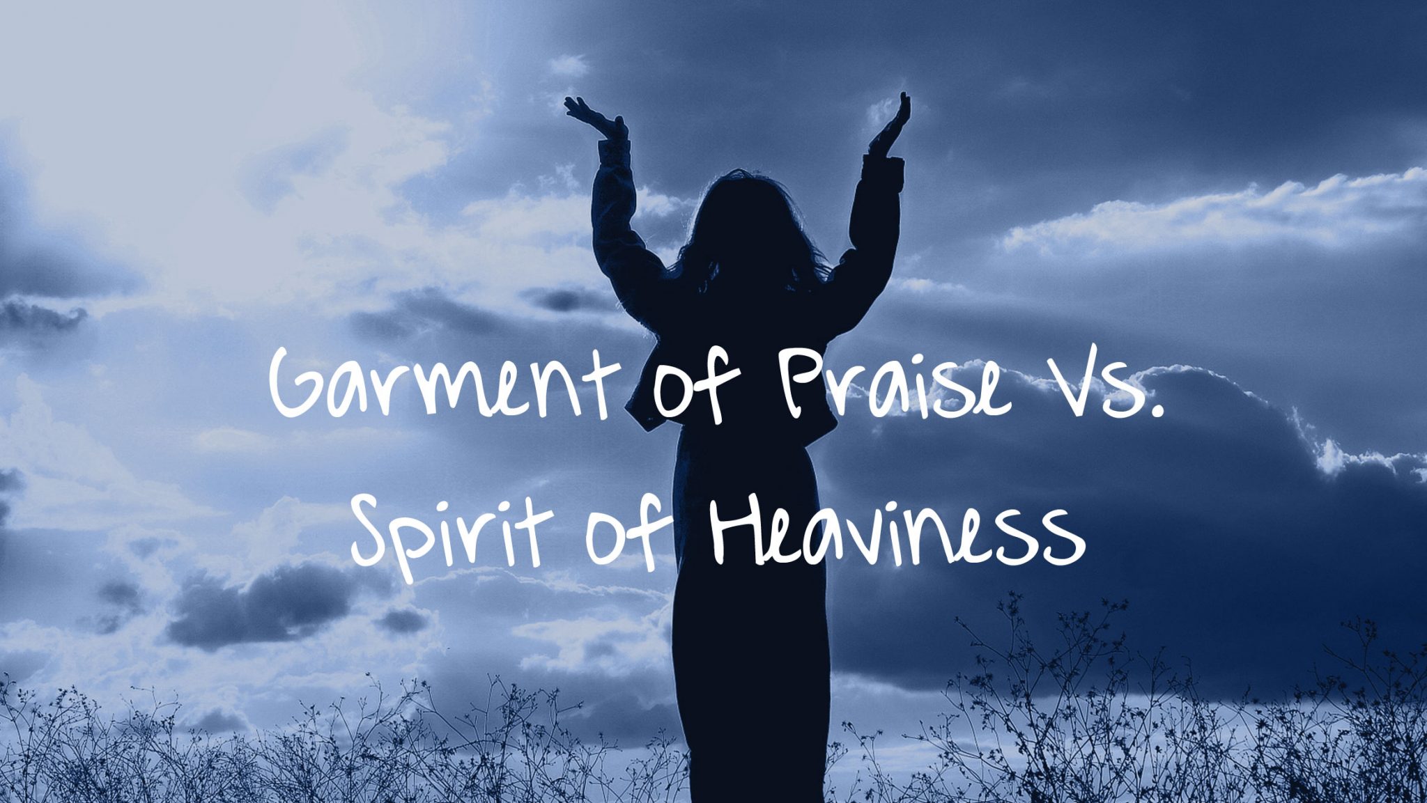 Garment Of Praise Vs. Spirit Of Heaviness – grantedwardsauthor.com