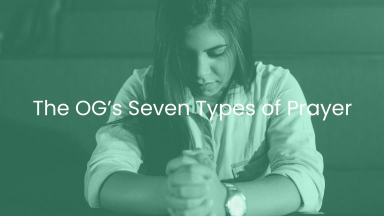 The OG’s Seven Types of Prayer – grantedwardsauthor.com